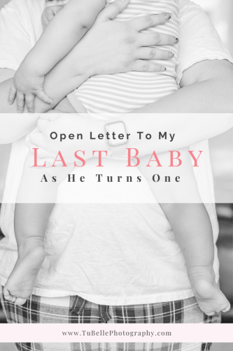 mom carrying baby boy, while baby is holding on to mommy with a text "Open Letter To My Last Baby As He Turns One"