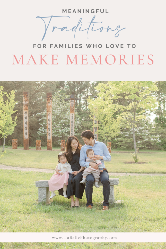 Meaningful traditions for families who love make memories